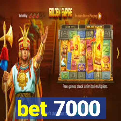 bet 7000